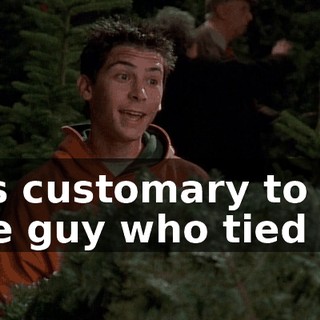 It's customary to tip the guy who tied it.