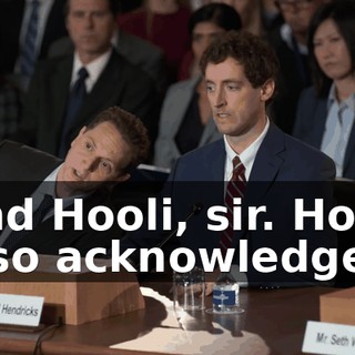 And Hooli, sir. Hooli also acknowledged
