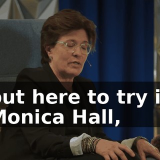 but here to try is Monica Hall,