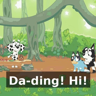 Da-ding! Hi!