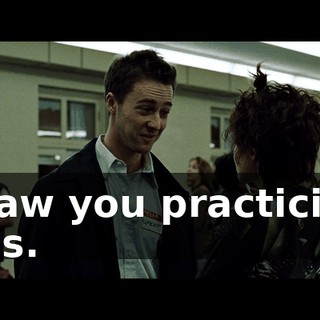 I saw you practicing this.