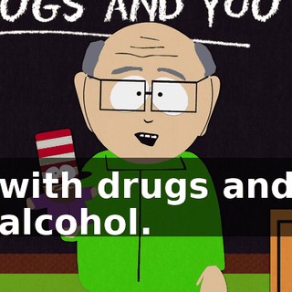 with drugs and alcohol.