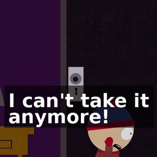I can't take it anymore!