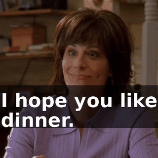 I hope you like dinner.