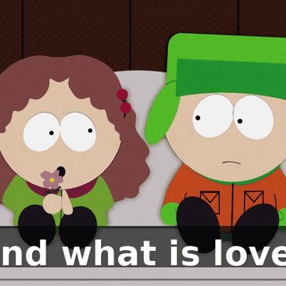 And what is love?