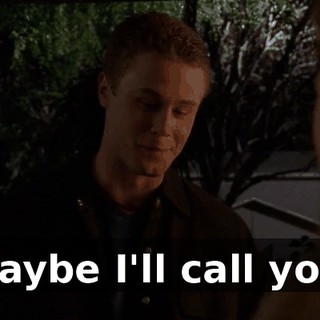 Maybe I'll call you.