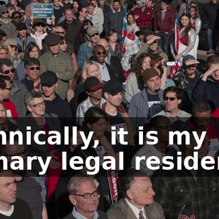 Technically, it is my primary legal residence.