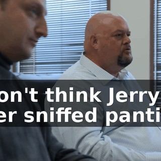 I don't think Jerry ever sniffed panties.