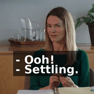 - Ooh! - Settling.