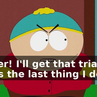 Never! I'll get that triangle if it's the last thing I do!