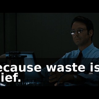 because waste is a thief.