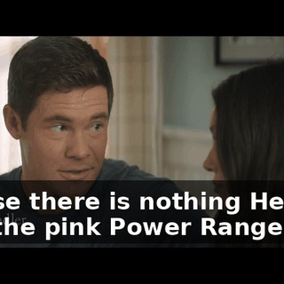 'Cause there is nothing He-Man and the pink Power Ranger