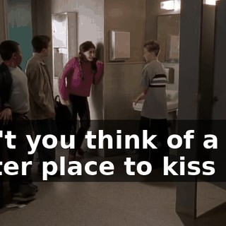 Can't you think of a better place to kiss me?