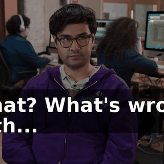 What? What's wrong with...