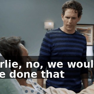Charlie, no, we wouldn't have done that