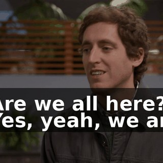 - Are we all here? - Yes, yeah, we are.