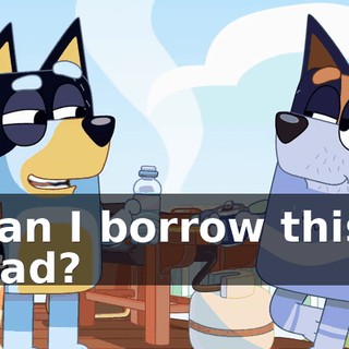 Can I borrow this, Dad?