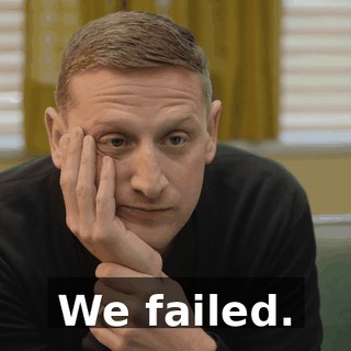 We failed.