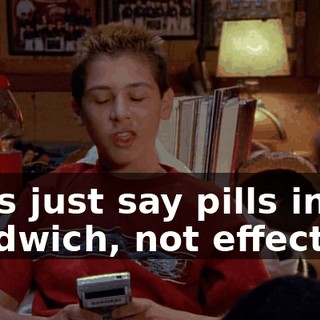 Let's just say pills in sandwich, not effective.