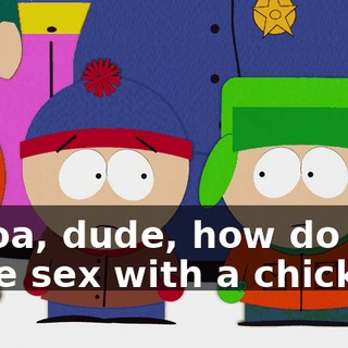 Whoa, dude, how do you have sex with a chicken?
