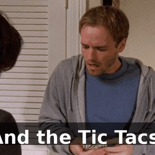 And the Tic Tacs.