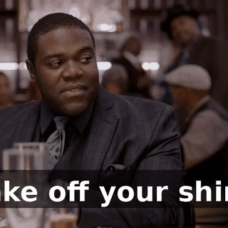 Take off your shirt.