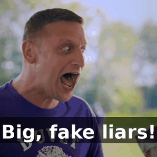 Big, fake liars!