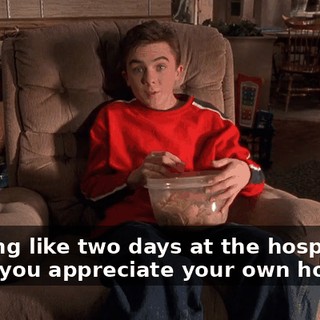 Nothing like two days at the hospital to make you appreciate your own home.