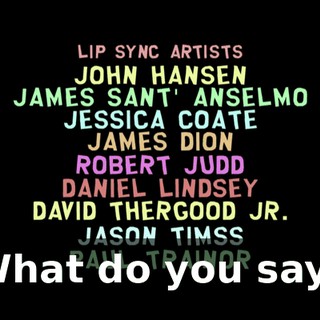 ♪ What do you say? ♪