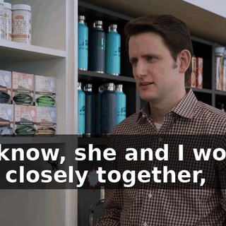 You know, she and I worked very closely together,