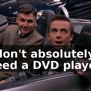 I don't absolutely need a DVD player.