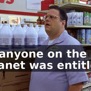 If anyone on the planet was entitled