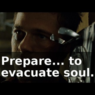 Prepare... to evacuate soul.