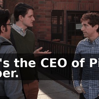 He's the CEO of Pied Piper.