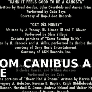 ♪ FROM CANIBUS AND THE ♪