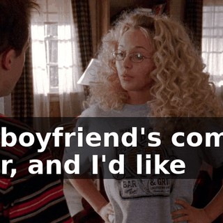 My boyfriend's coming over, and I'd like