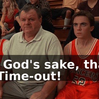 For God's sake, that's it! Time-out!