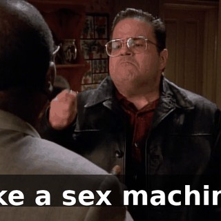 Like a sex machine.