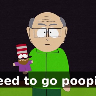 I need to go poopies.