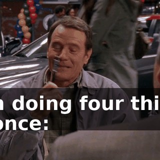 "I'm doing four things at once: