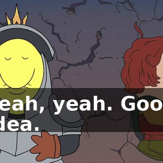 Yeah, yeah. Good idea.