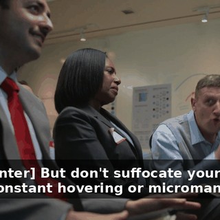 [presenter] But don't suffocate your squad with constant hovering or micromanaging.