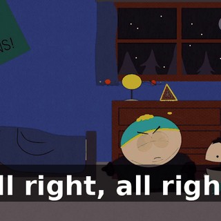 All right, all right!