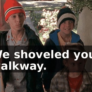 We shoveled your walkway.