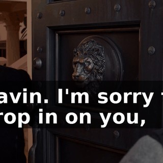 Gavin. I'm sorry to drop in on you,