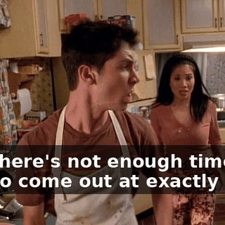 No, there's not enough time! It has to come out at exactly 5:38.