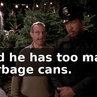 And he has too many garbage cans.