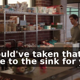 I would've taken that plate to the sink for you.