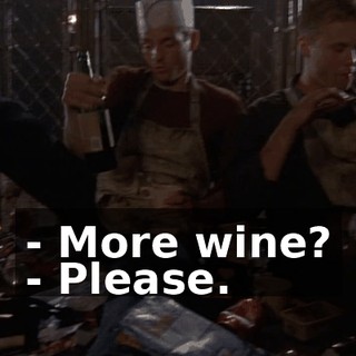- More wine? - Please.