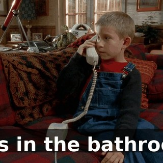 He's in the bathroom.